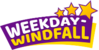 Weekday Windfall 